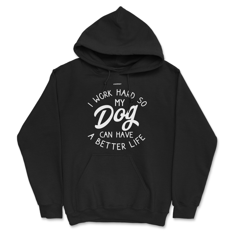 Load image into Gallery viewer, I Work Hard So My Dog Can Have Better Life Hoodie
