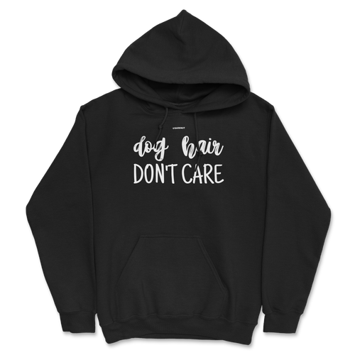 Dog Hair Don't Care Hoodie