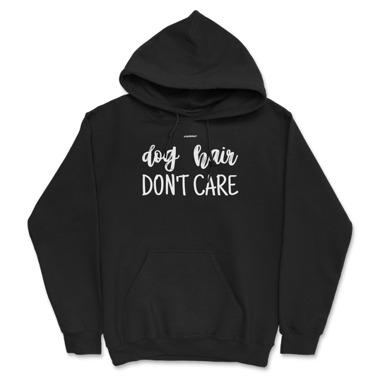 Dog Hair Don't Care Hoodie