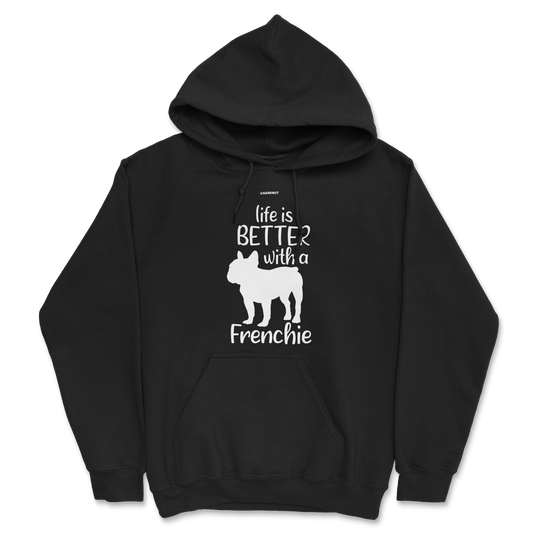 Life Is Better With A Frenchie Hoodie