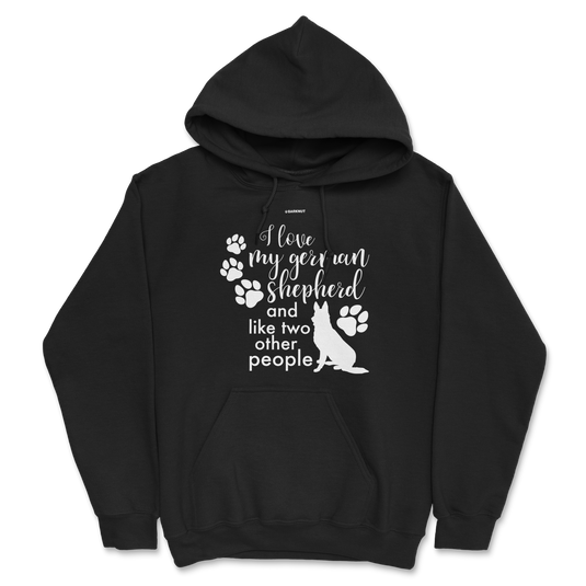 I Love My German Shepherd and Like Two Other People Hoodie