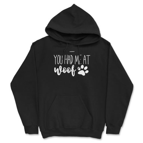 You Had Me At Woof Hoodie