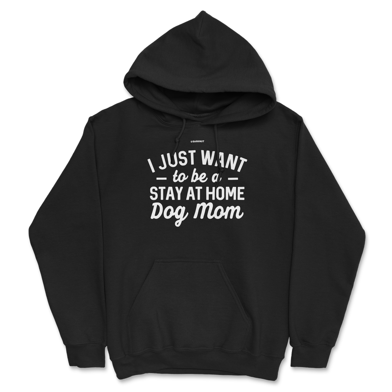 Load image into Gallery viewer, I just Want to Be a Stay At Home Dog Mom Hoodie
