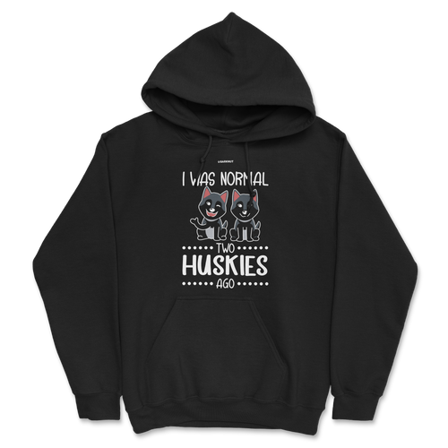 I Was Normal Two Huskies Ago Hoodie