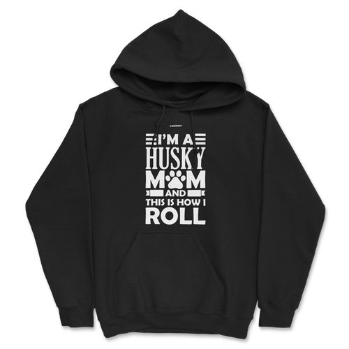 I'm A Husky Mom And This Is How I Roll Hoodie