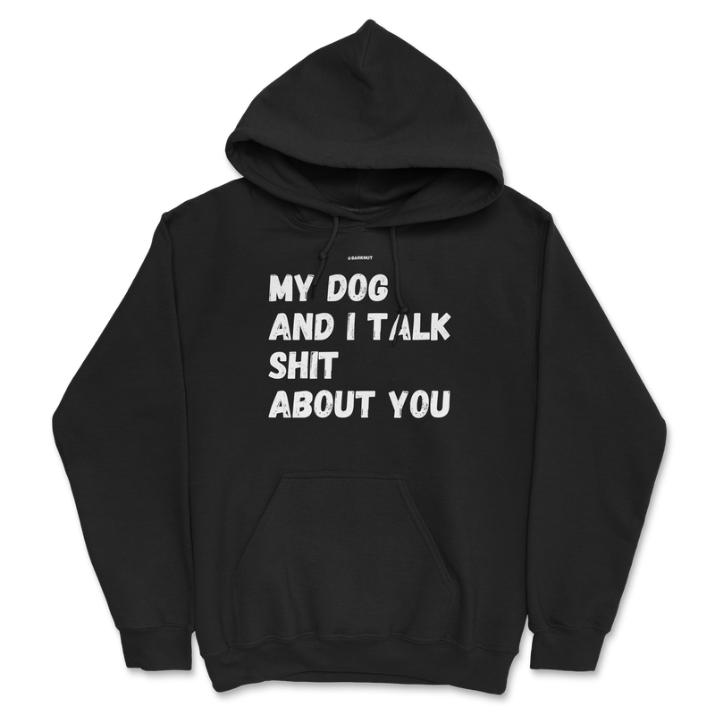 Load image into Gallery viewer, My Dog And I Talk Shit About You Hoodie
