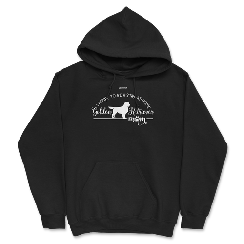 I Aspire To Be A Stay At Home Golden Retriever Mom Hoodie