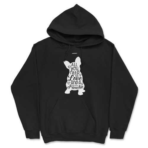 All You Need Is Love And A Frenchie Body Hoodie