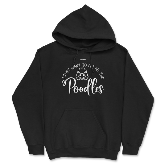 I Just Want To Pet All the Poodles Hoodie