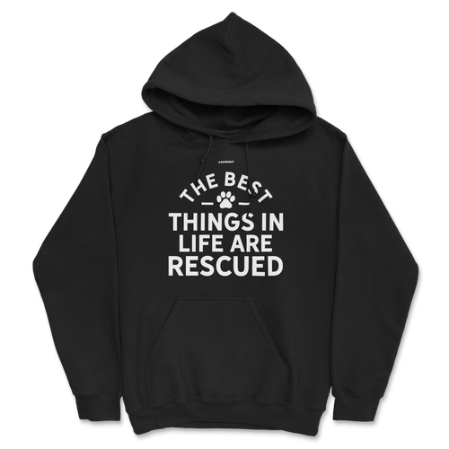 The Best Things In Life Are Rescued Hoodie