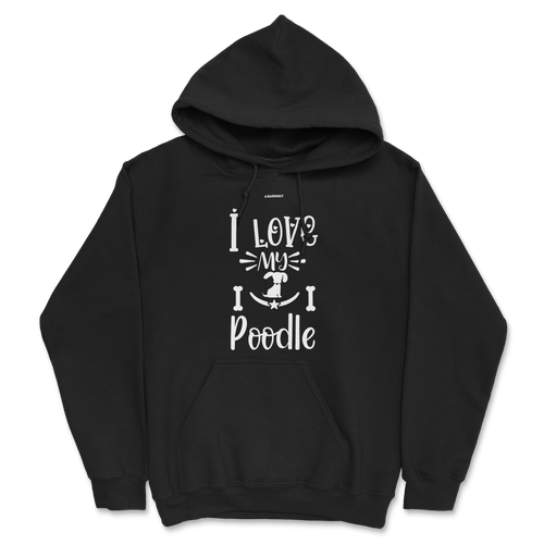 I Love My Poodle Hoodie