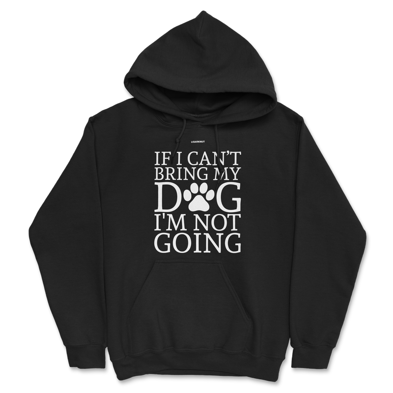 Load image into Gallery viewer, If Can&#39;t Bring My Dog Not Going Hoodie
