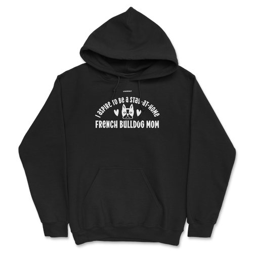 French Bulldog Stay at Home Mom Hoodie