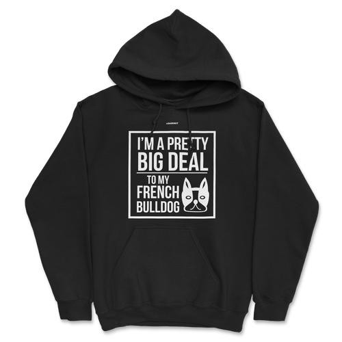 French Bulldog Big Deal Hoodie