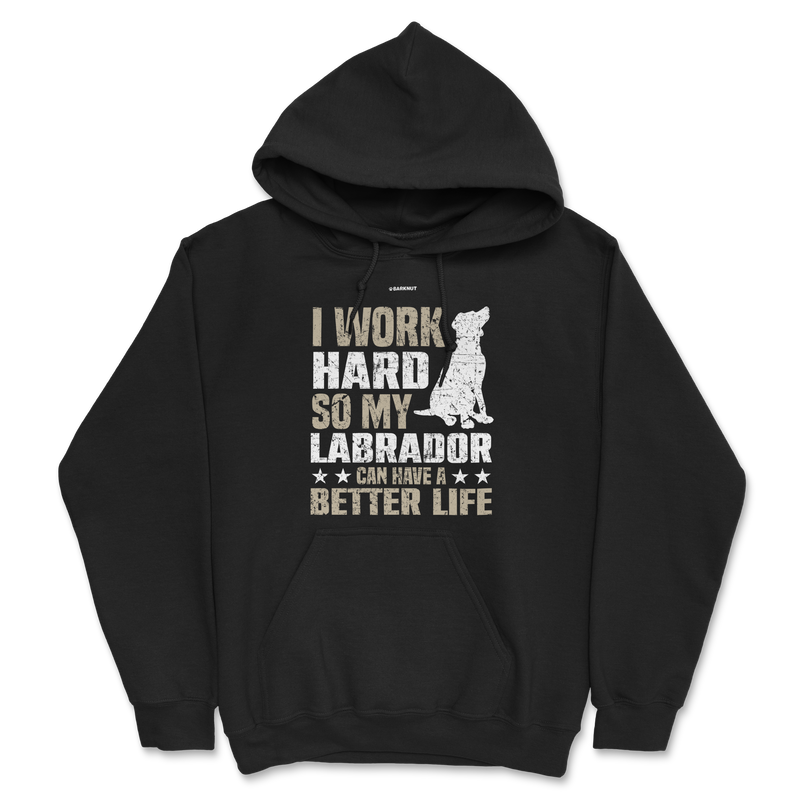 Load image into Gallery viewer, I Work Hard So My Labrador Can Have A Better Life Hoodie
