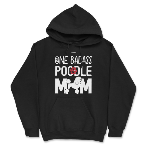 One Badass Poodle Mom Hoodie