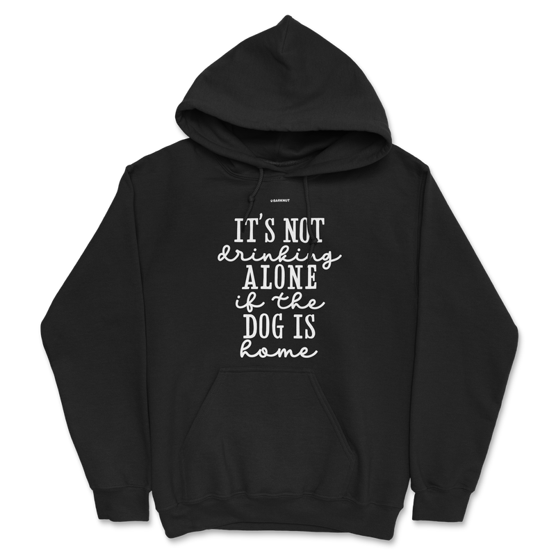 Load image into Gallery viewer, It’s Not Drinking Alone If The Dog Is Home Hoodie
