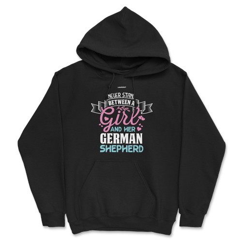 Never Stand Between A Girl And Her German Shepherd Hoodie