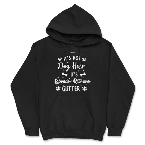 It's Not Dog Hair It's Labrador Retriever Glitter Hoodie