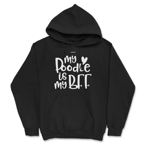 My Poodle Is My BFF Hoodie