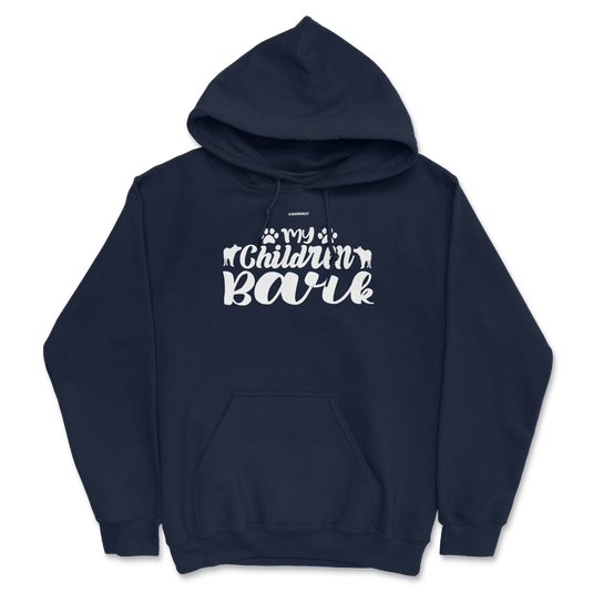 My Children Bark Hoodie