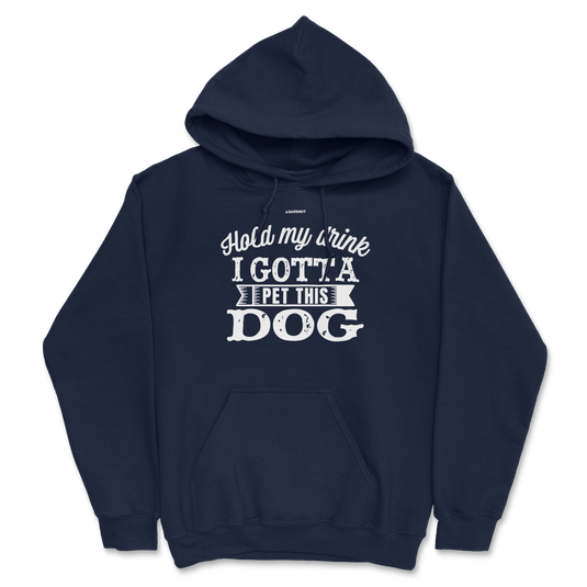 Hold My Drink I Gotta Pet This Dog Hoodie