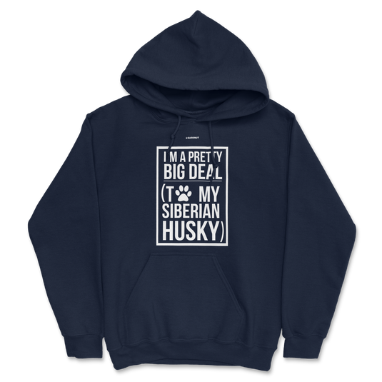 I'm A Pretty Big Deal To My Husky Hoodie