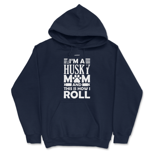 I'm A Husky Mom And This Is How I Roll Hoodie