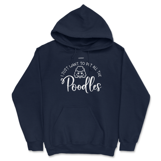 I Just Want To Pet All the Poodles Hoodie