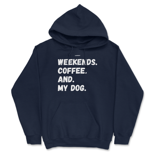 Weekends Coffee And My Dog Hoodie