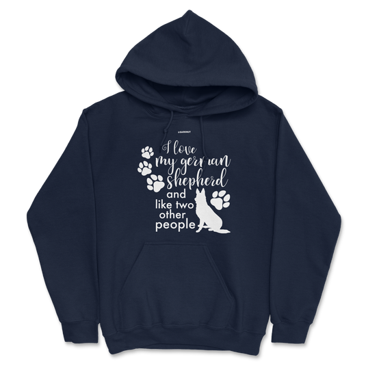 I Love My German Shepherd And Like Two Other People Hoodie