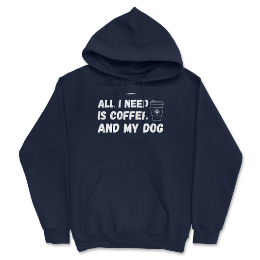 All I Need Is Coffee And My Dog Hoodie