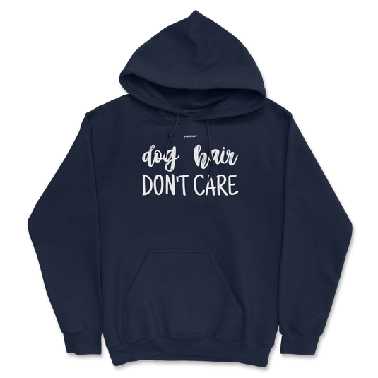 Dog Hair Don't Care Hoodie