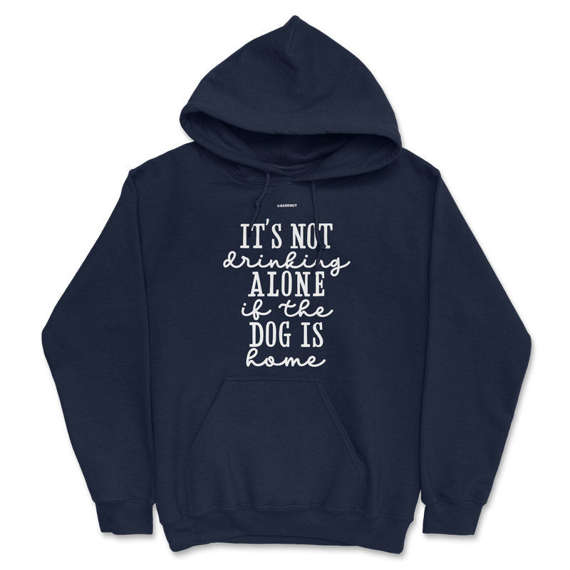 Load image into Gallery viewer, It’s Not Drinking Alone If The Dog Is Home Hoodie
