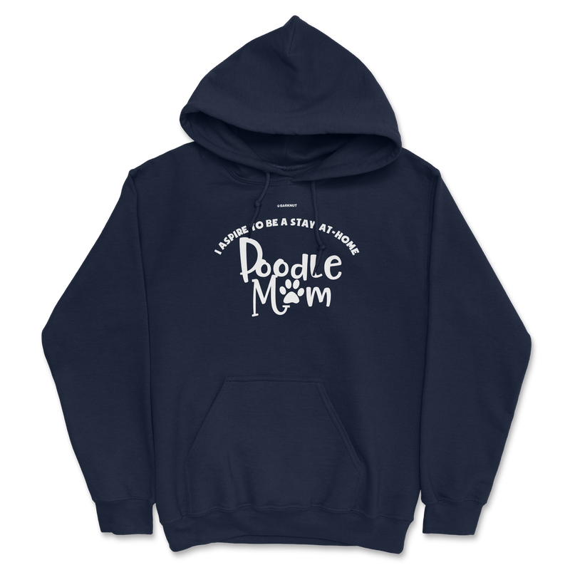 Load image into Gallery viewer, I Aspire To Be A Stay At Home Poodle Mom Hoodie
