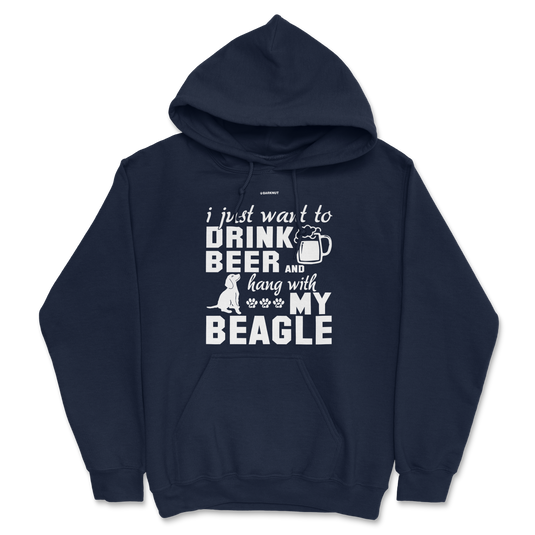 I Just Want To Drink Beer And Hang With My Beagle Hoodie