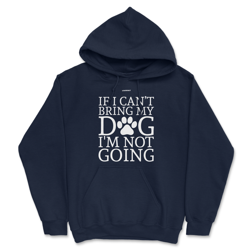 Load image into Gallery viewer, If Can&#39;t Bring My Dog Not Going Hoodie
