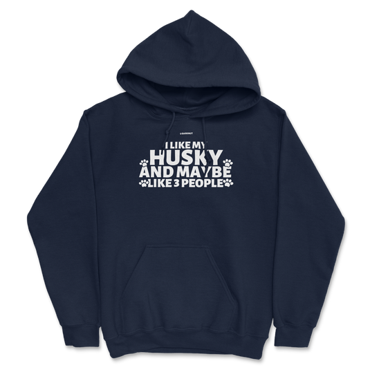 I Like My Husky And Maybe Like 3 People Hoodie