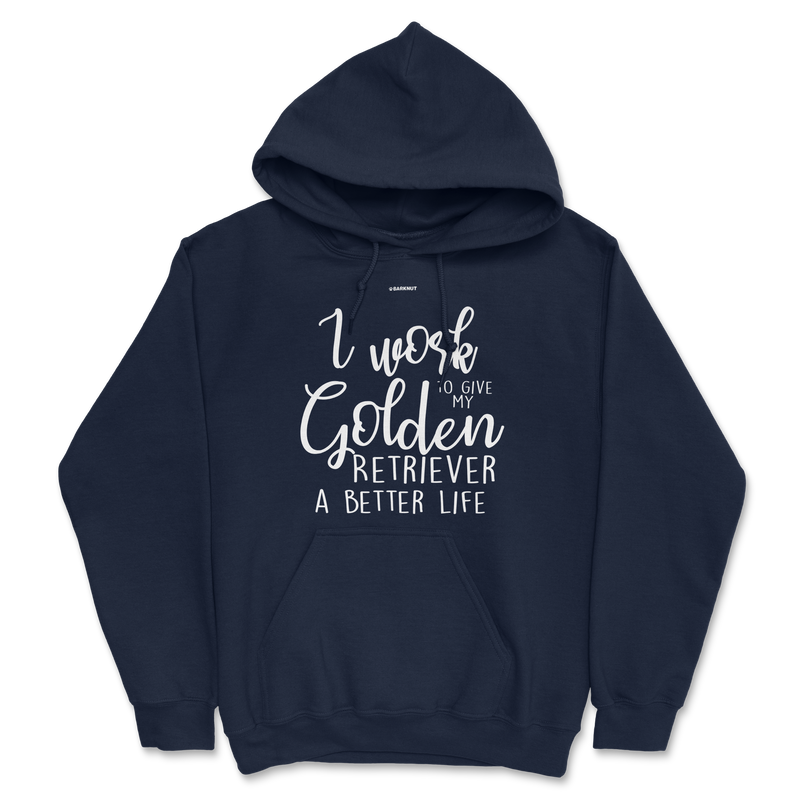 Load image into Gallery viewer, I Work Hard To Give My Golden Retriever A Better Life Hoodie
