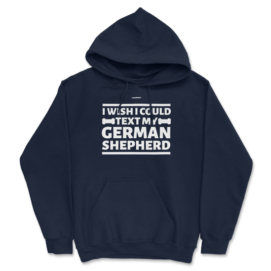 I Wish I Could Text My German Shepherd Hoodie