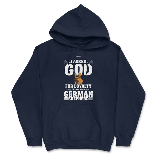 I Asked God For Loyalty He Sent Me a German Shepherd Hoodie