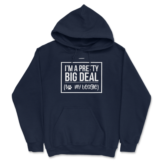 I'm A Pretty Big Deal My Beagle Hoodie