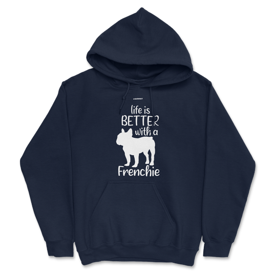 Life Is Better With A Frenchie Hoodie