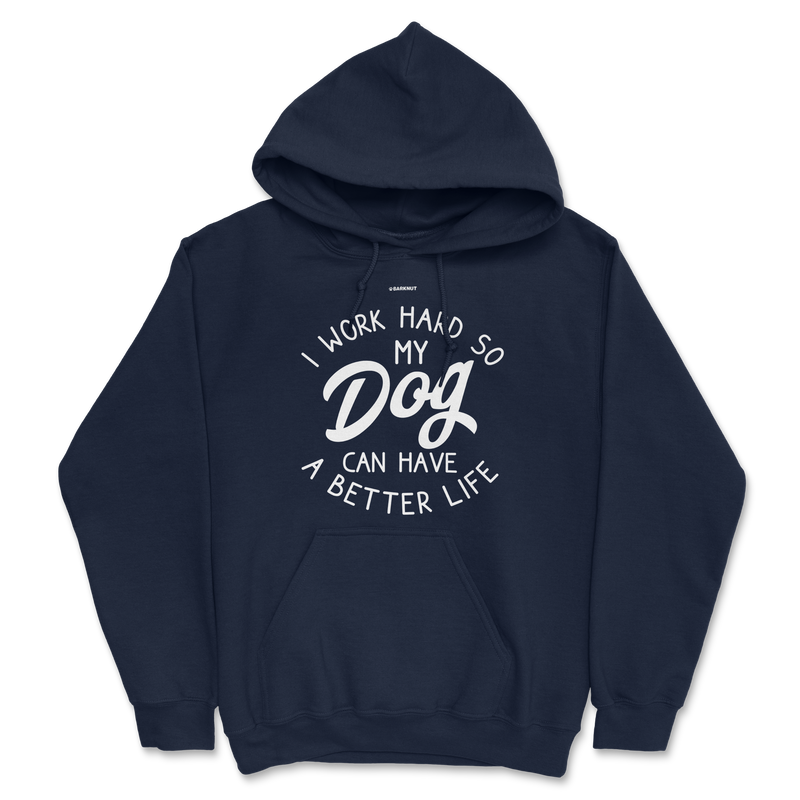 Load image into Gallery viewer, I Work Hard So My Dog Can Have Better Life Hoodie
