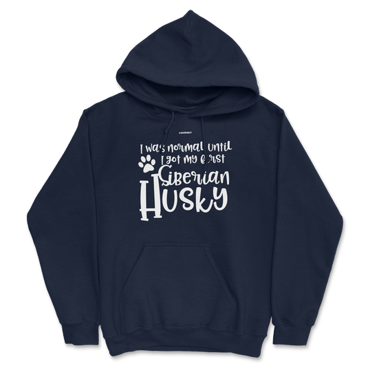 I Was Normal Until I Saw My First Siberian Husky Hoodie