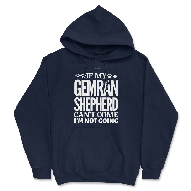 Load image into Gallery viewer, If My German Shepherd Cant Come Im Not Coming Hoodie
