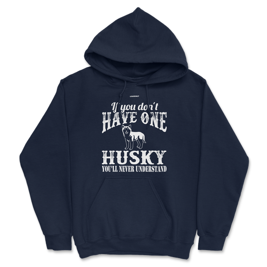 If You Don't Have One Husky You'll Never Understand Hoodie