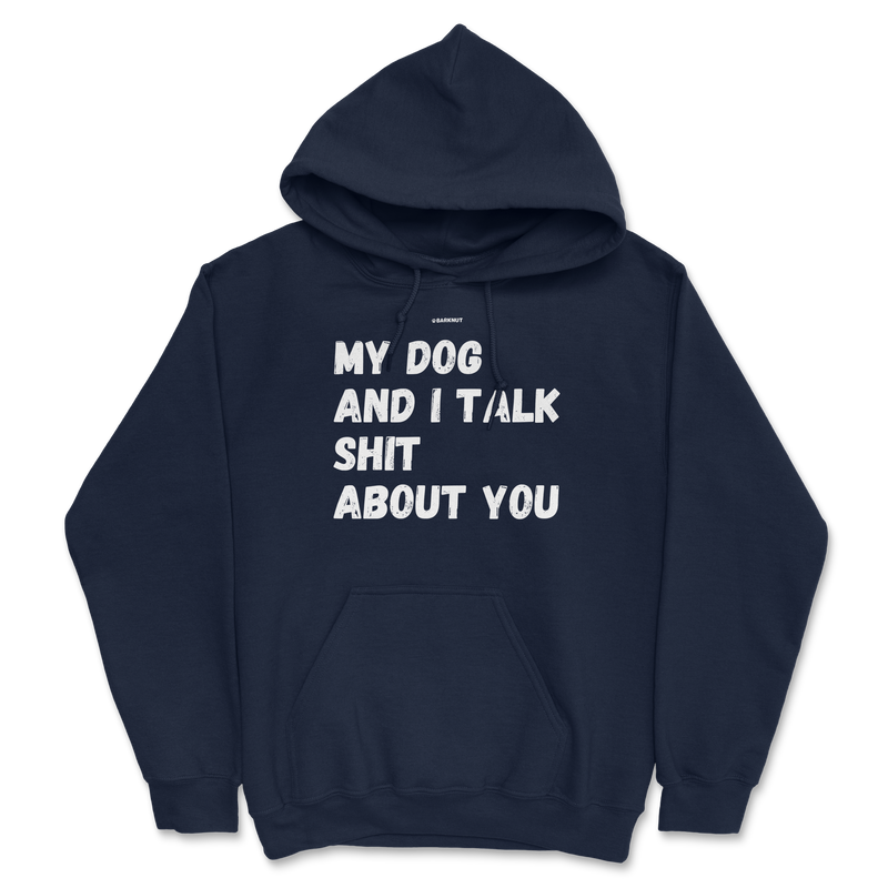 Load image into Gallery viewer, My Dog And I Talk Shit About You Hoodie
