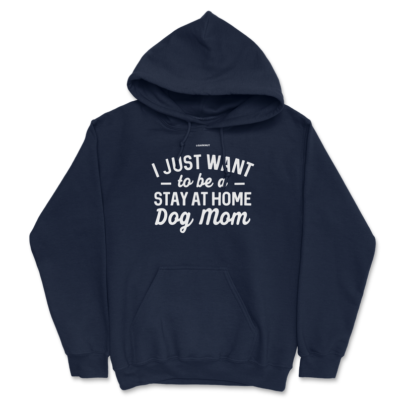 Load image into Gallery viewer, I just Want to Be a Stay At Home Dog Mom Hoodie
