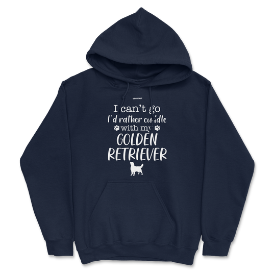 I Can't Go I'd Rather Cuddle With My Golden Retriever Hoodie